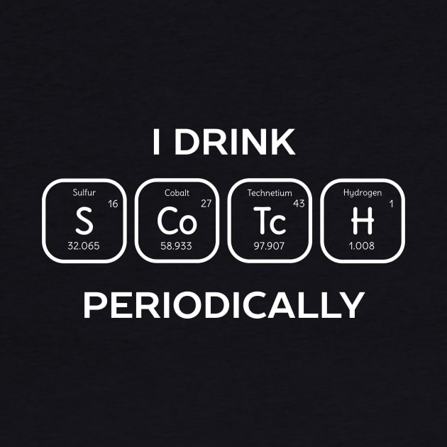 Drink Scotch Periodic Table Science T-Shirt by happinessinatee